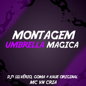 Обложка для Dj Kaue Original feat. DJ Silvério, DJ GOMA, Mc vn cria - MTG UMBRELLA MÁGICA