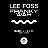 Обложка для Lee Foss, Franky Wah - Name of Love (feat. SPNCR)