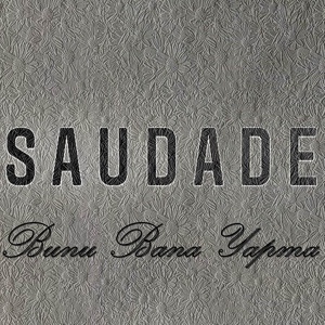 Обложка для Saudade - Bunu Bana Yapma