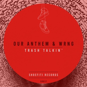 Обложка для Our Anthem, WRNG - Trash Talkin'