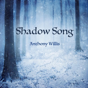 Обложка для Anthony Willis - Shadow Song