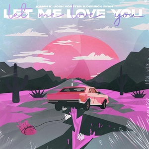Обложка для Kilian K, Josh Vorster, Derrick Ryan - Let Me Love You
