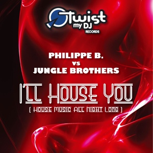 Обложка для Jungle Brothers, Philippe B - I'll House You (Philippe B vs Jungle Brothers)
