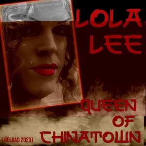 Обложка для Lola Lee - Queen of Chinatown ( Reload 2023)