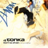 Обложка для DJ Tonka - Don't Be Afraid (To Let Yourself Go)