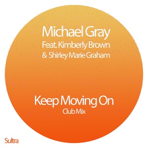 Обложка для Michael Gray feat. Kimberley Brown, Shirley Marie Graham - Keep Moving On