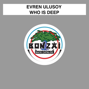 Обложка для Evren Ulusoy - Who Is Deep