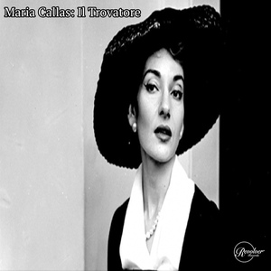 Обложка для Maria Callas feat. Herbert von Karajan, Teatro alla Scala di Milano - Verdi, Il Trovatore - Act 2- Stride La Vampa!