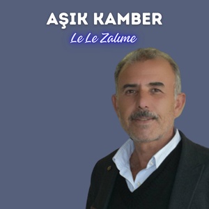 Обложка для Aşık Kamber - Le Le Zalıme