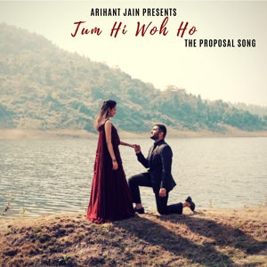 Обложка для Arihant Jain - Tum Hi Wo Ho - The Proposal Song