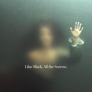 Обложка для Lilac Black - All the Sorrow