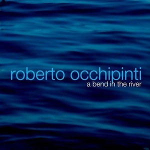 Обложка для Roberto Occhipinti - A Bend in the River