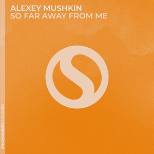 Обложка для Alexey Mushkin - So Far Away From Me (Extended Mix)