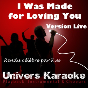 Обложка для Univers Karaoké - I Was Made for Loving You (Rendu célèbre par Kiss) [Version karaoké avec choeurs]