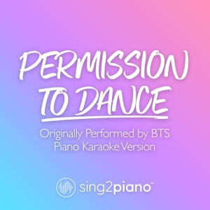 Обложка для Sing2Piano - Permission To Dance (Originally Performed by BTS)