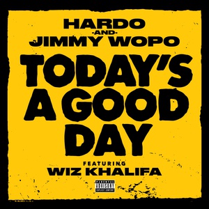 Обложка для Hardo, Jimmy Wopo feat. Wiz Khalifa - Today's a Good Day