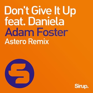 Обложка для Adam Foster feat. Daniela feat. Daniela - Don't Give It Up