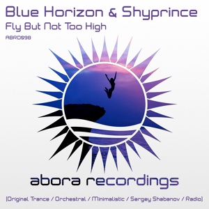 Обложка для Blue Horizon & Shyprince - Fly But Not Too High (Sergey Shabanov Remix) [Up Only 136]