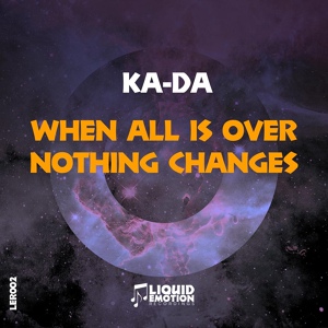 Обложка для Ka-Da - When All Is Over Nothing Change