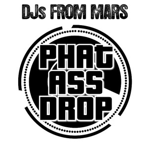 Обложка для Djs From Mars - Phat Ass Drop (How to Produce a Club Track Today) [Main Club Mix]