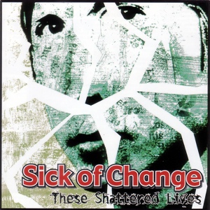 Обложка для Sick Of Change - These Shattered Lives