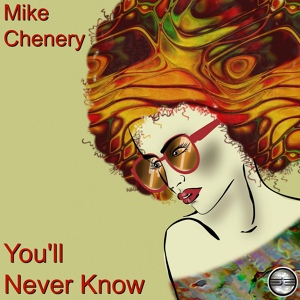 Обложка для Mike Chenery - You'll Never Know (Original Mix)