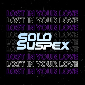 Обложка для Solo Suspex - Lost In Your Love