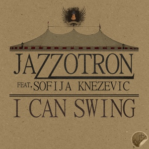 Обложка для Jazzotron feat. Sofija Knezevic - I Can Swing