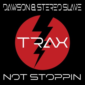 Обложка для Dawson, Stereo Slave - Not Stoppin'