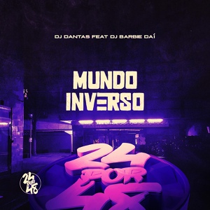 Обложка для DJ DANTAS feat. DJ BARBIE DAI - Mundo Inverso