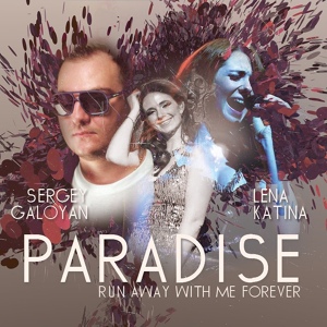 Обложка для Sergio Galoyan & Lena Katina - Paradise (PPL DJs Remix) [feat. Lena Katina]