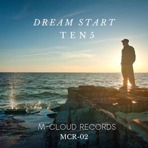Обложка для TEN5, M-Cloud Records - Dream Start