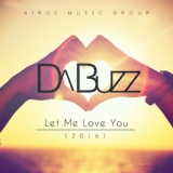 Обложка для Da Buzz - Let Me Love You (Bojan 2016 ReMIX)