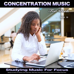 Обложка для Concentration Music For Work, Studying Music For Focus, Easy Listening Background Music - Studying Music for Focus