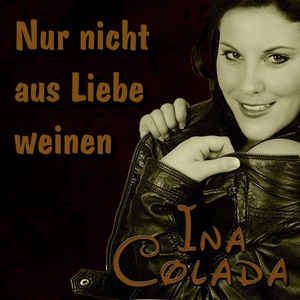 Обложка для Ina Colada - Nur nicht aus Liebe weinen