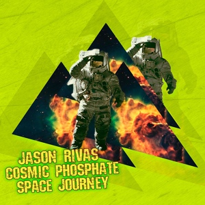 Обложка для Jason Rivas, Cosmic Phosphate - Space Journey