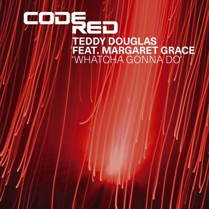 Обложка для Teddy Douglas, Margaret Grace - Whatcha Gonna Do (feat. Margaret Grace)