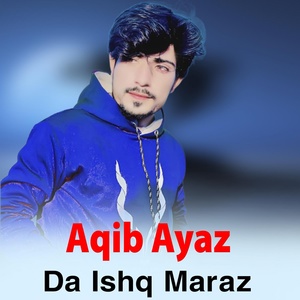Обложка для Aqib Ayaz - Da Ishq Maraz