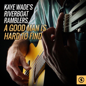 Обложка для Kaye Wade's Riverboat Ramblers - Hey, Good Lookin'