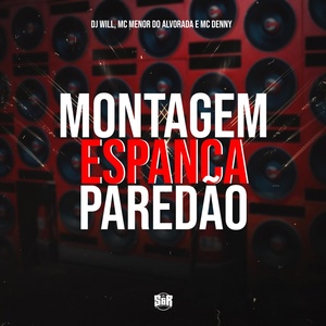 Обложка для DJ Will, MC Menor do Alvorada, MC Denny - Montagem Espanca Paredão