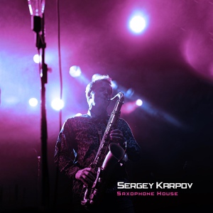 Обложка для Sergey Karpov - Saxophone House