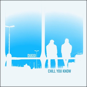 Обложка для Duggi - Chill You Know
