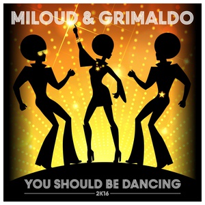 Обложка для Miloud & Grimaldo - You Should Be Dancing