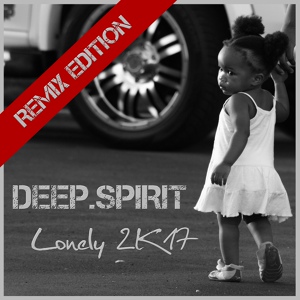 Обложка для DEEP.SPIRIT - Lonely 2K17 (Alien Cut Remix)