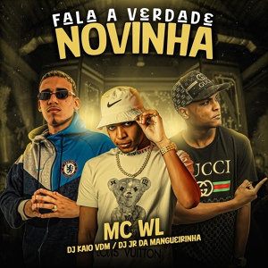 Обложка для MC WL, DJ Kaio VDM, Dj jr da mangueirinha - Fala A Verdade Novinha