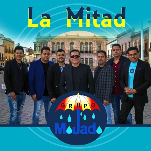 Обложка для Grupo Mojado - La Mitad
