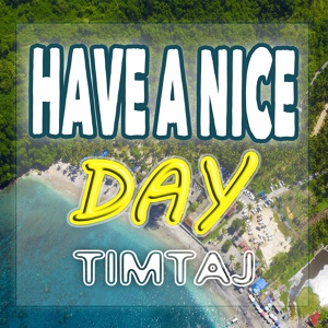 Обложка для TimTaj - Have a Nice Day