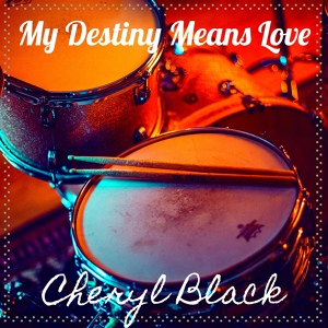 Обложка для Cheryl Black - My Destiny Means Love