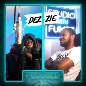 Обложка для Fumez The Engineer, Dezzie - Dezzie x Fumez the Engineer - Plugged In