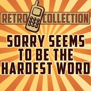 Обложка для The Retro Collection - Sorry Seems to Be the Hardest Word (Intro) [Originally Performed By Elton John]